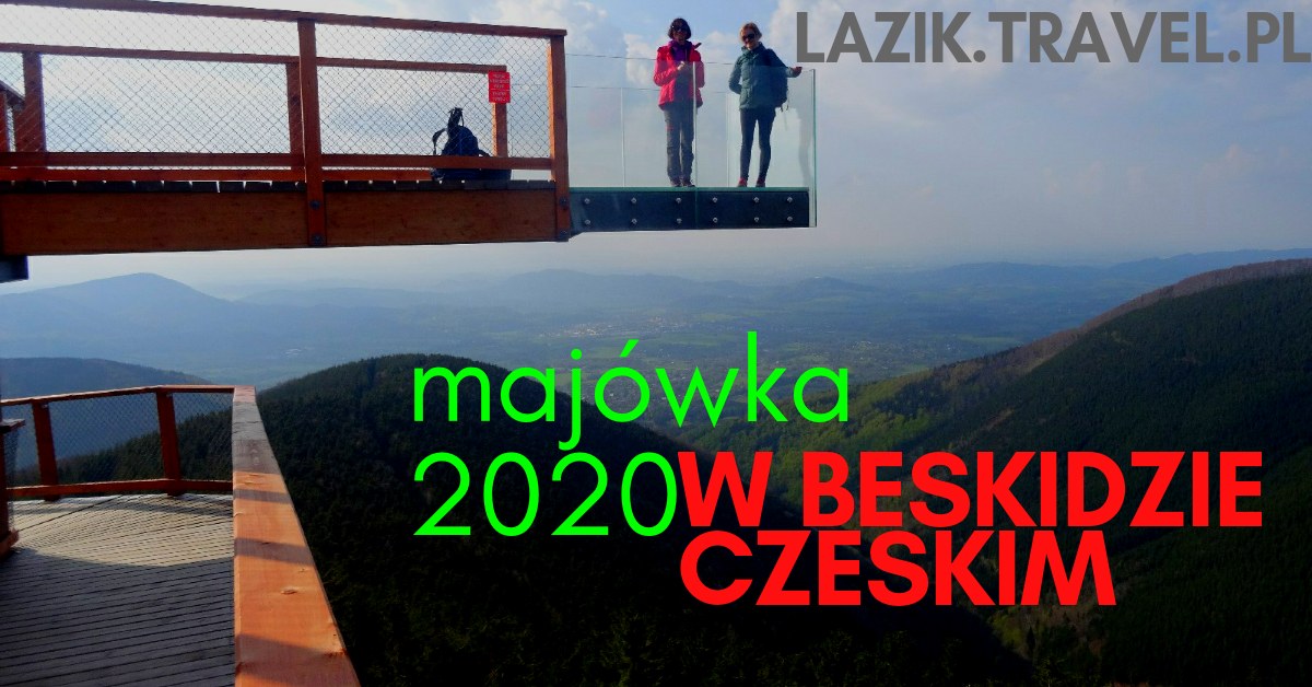 Majówka na szlaku 2020 - wycieczka górska z Warszawy w Beskid Śląsko-Morawski i Góry Wsetyńskie w regionie Wołoszczyzna Morawska.
